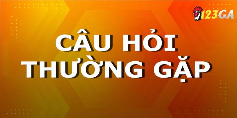 FAQs - Thắc mắc thường gặp của hội viên tham gia tại 123GA
