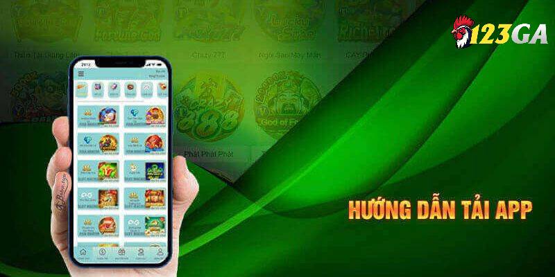 Hướng dẫn tải app 123GA nhanh về cho các hệ điều hành